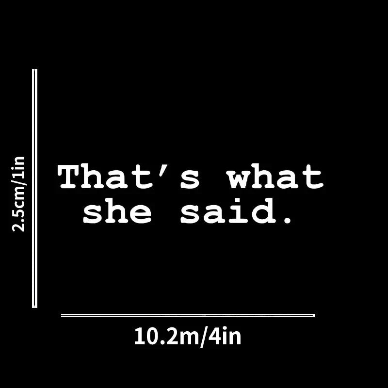 Thats What She Said Meme Decal Sticker For Car Van Window Bumper Caravan 4x4