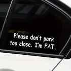 dont park too close im fat! Funny Car Safety Sticker Decal For Window, Bumper,