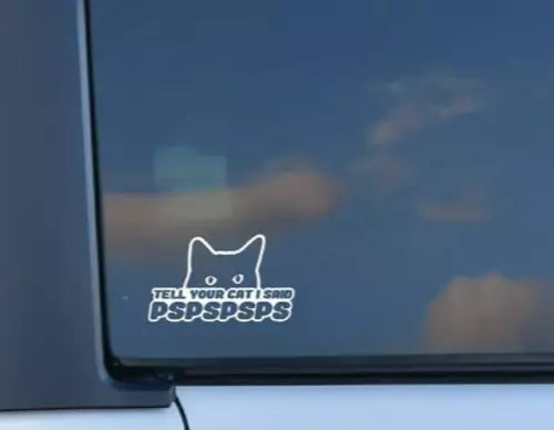 tell your cat i said  Decal Sticker Car Bike Funny Bumper Vinyl Van Toolbox